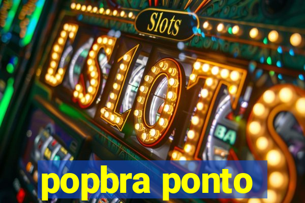 popbra ponto